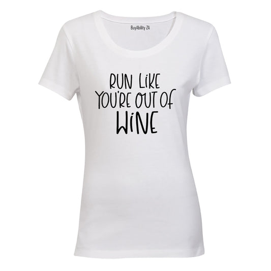 Run Like You're Out of WINE - Ladies - T-Shirt