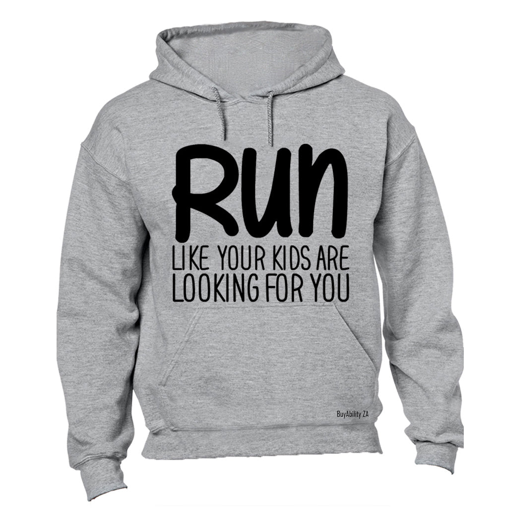RUN - Like Your Kids Are Looking For You - Hoodie