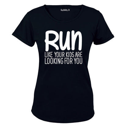 RUN - Like Your Kids Are Looking For You - Ladies - T-Shirt