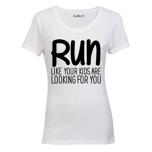 RUN - Like Your Kids Are Looking For You - Ladies - T-Shirt