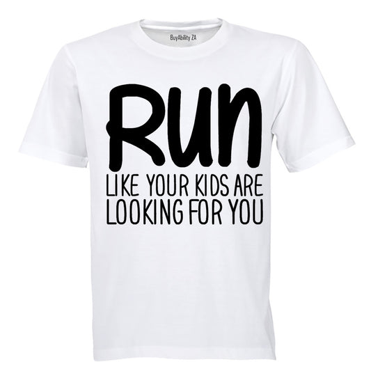 RUN - Like Your Kids Are Looking For You - Adults - T-Shirt