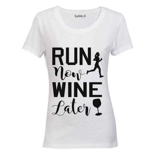 Run Now, Wine Later - Ladies - T-Shirt - BuyAbility