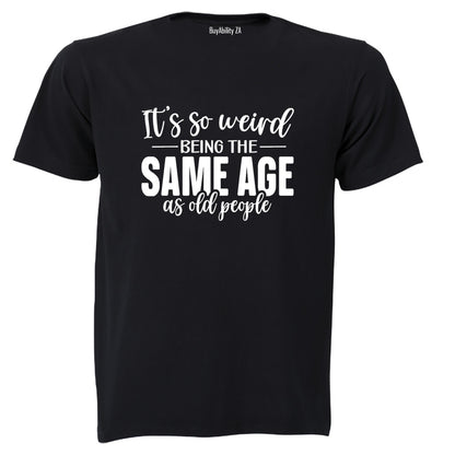 Same Age As OLD People - Adults - T-Shirt - BuyAbility South Africa