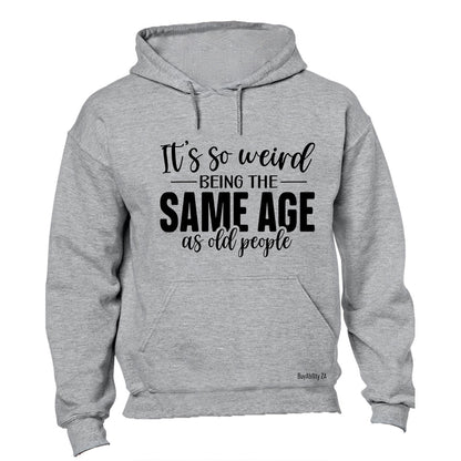 Same Age As OLD People - Hoodie - BuyAbility South Africa