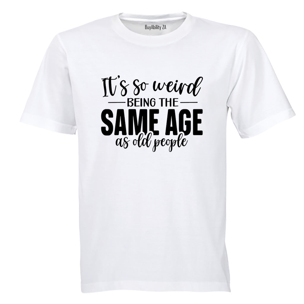 Same Age As OLD People - Adults - T-Shirt - BuyAbility South Africa