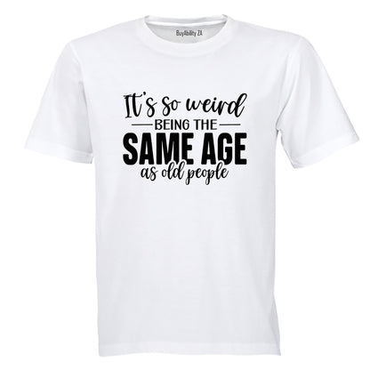Same Age As OLD People - Adults - T-Shirt - BuyAbility South Africa