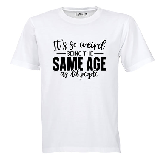 Same Age As OLD People - Adults - T-Shirt - BuyAbility South Africa