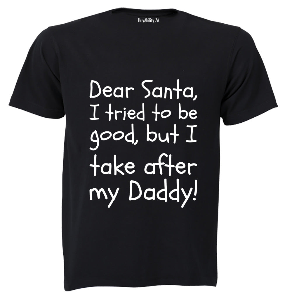 Santa, I Take After My Daddy - Christmas - Kids T-Shirt