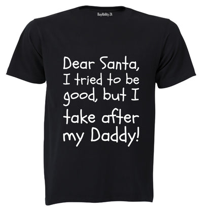 Santa, I Take After My Daddy - Christmas - Kids T-Shirt