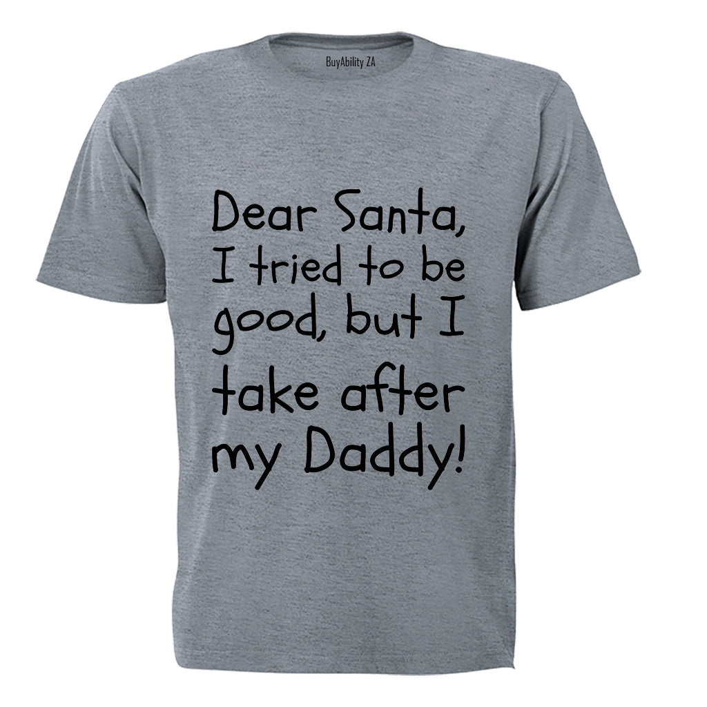 Santa, I Take After My Daddy - Christmas - Kids T-Shirt