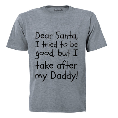 Santa, I Take After My Daddy - Christmas - Kids T-Shirt