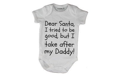 Santa, I Take After My Daddy - Christmas - Baby Grow