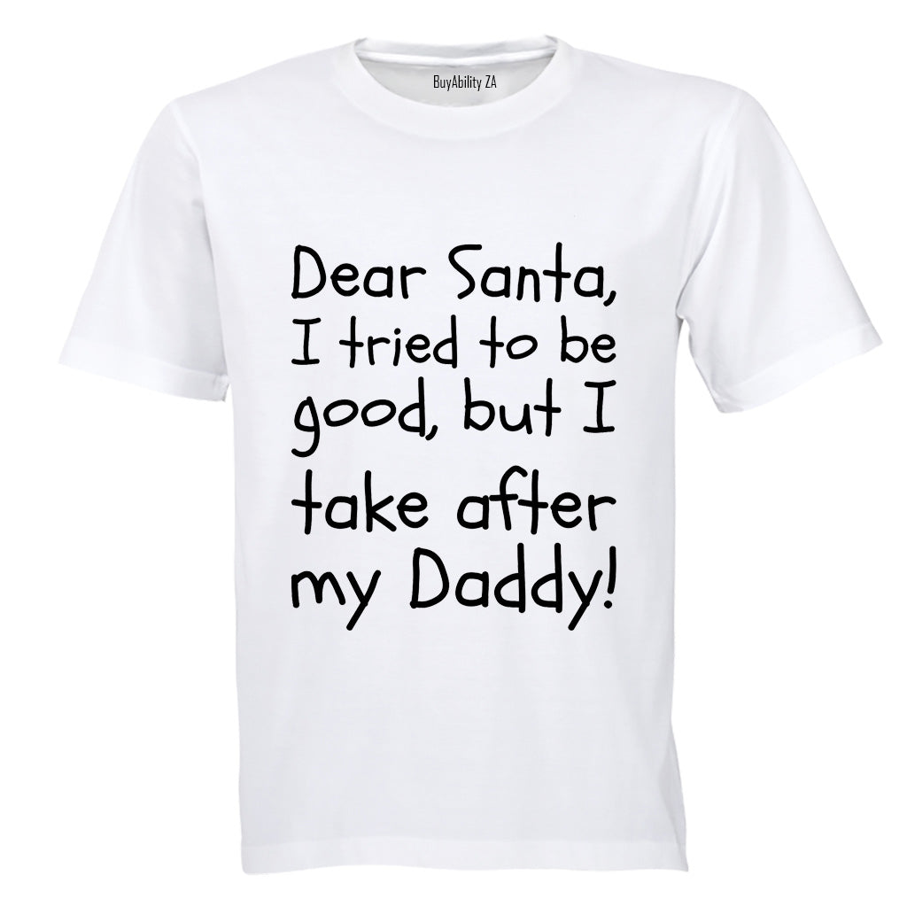 Santa, I Take After My Daddy - Christmas - Kids T-Shirt