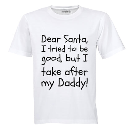 Santa, I Take After My Daddy - Christmas - Kids T-Shirt