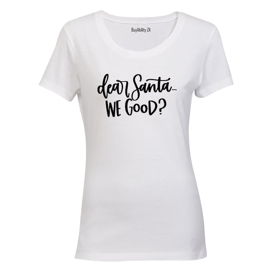 Santa, We Good? - Christmas - Ladies - T-Shirt