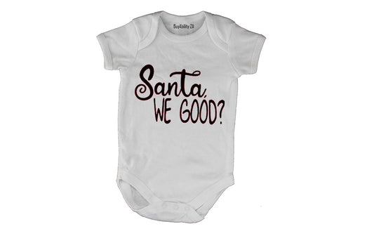 Santa. We Good - Christmas - Baby Grow