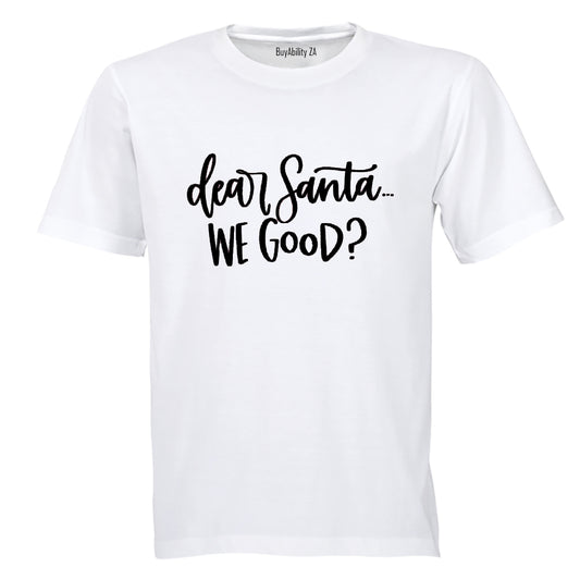 Santa, We Good? - Christmas - Adults - T-Shirt