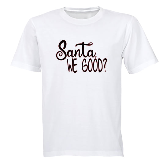 Santa. We Good - Christmas - Adults - T-Shirt - BuyAbility South Africa