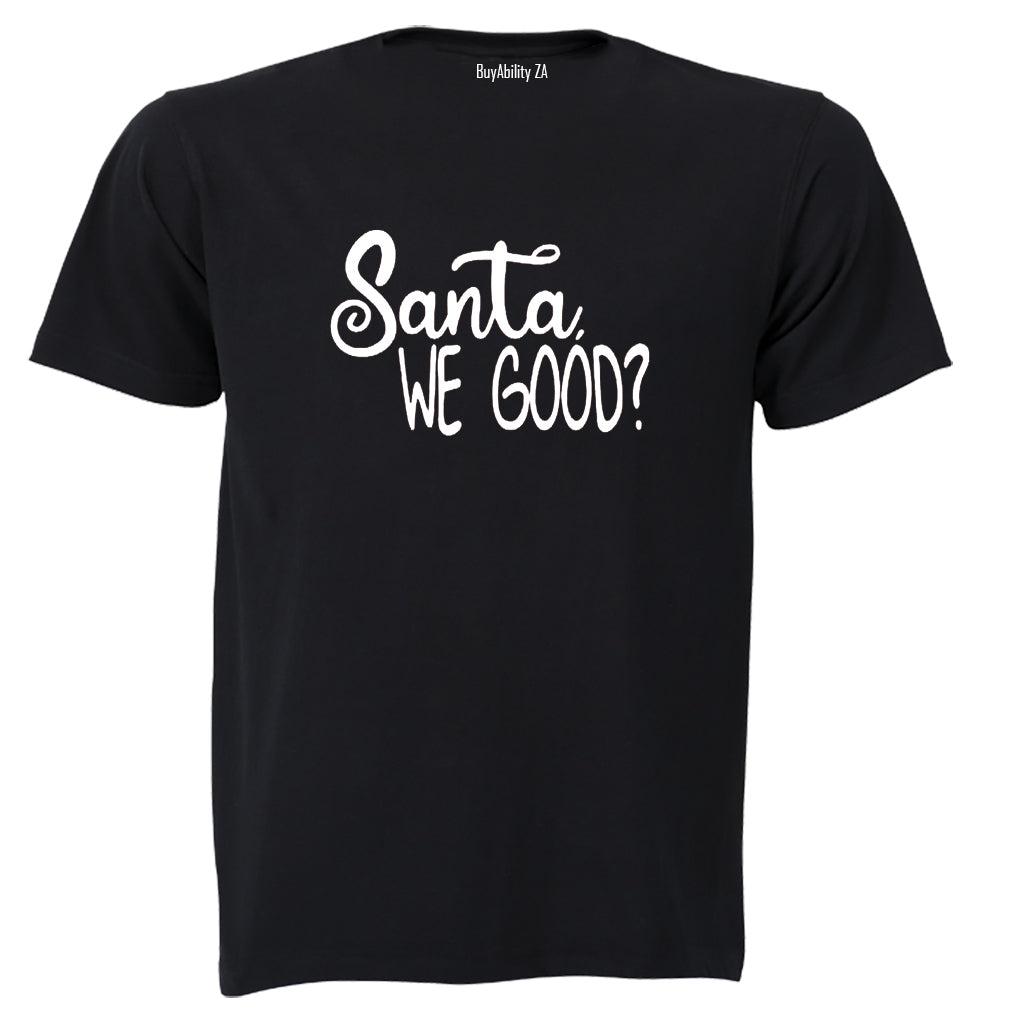 Santa. We Good - Christmas - Adults - T-Shirt