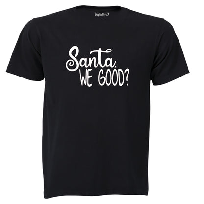 Santa. We Good - Christmas - Adults - T-Shirt