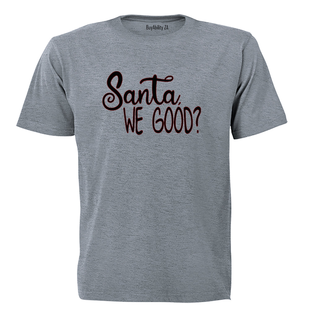 Santa. We Good - Christmas - Adults - T-Shirt