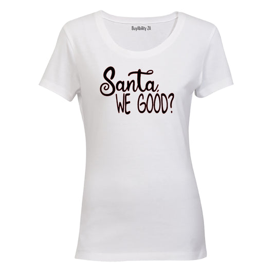 Santa. We Good - Christmas - Ladies - T-Shirt