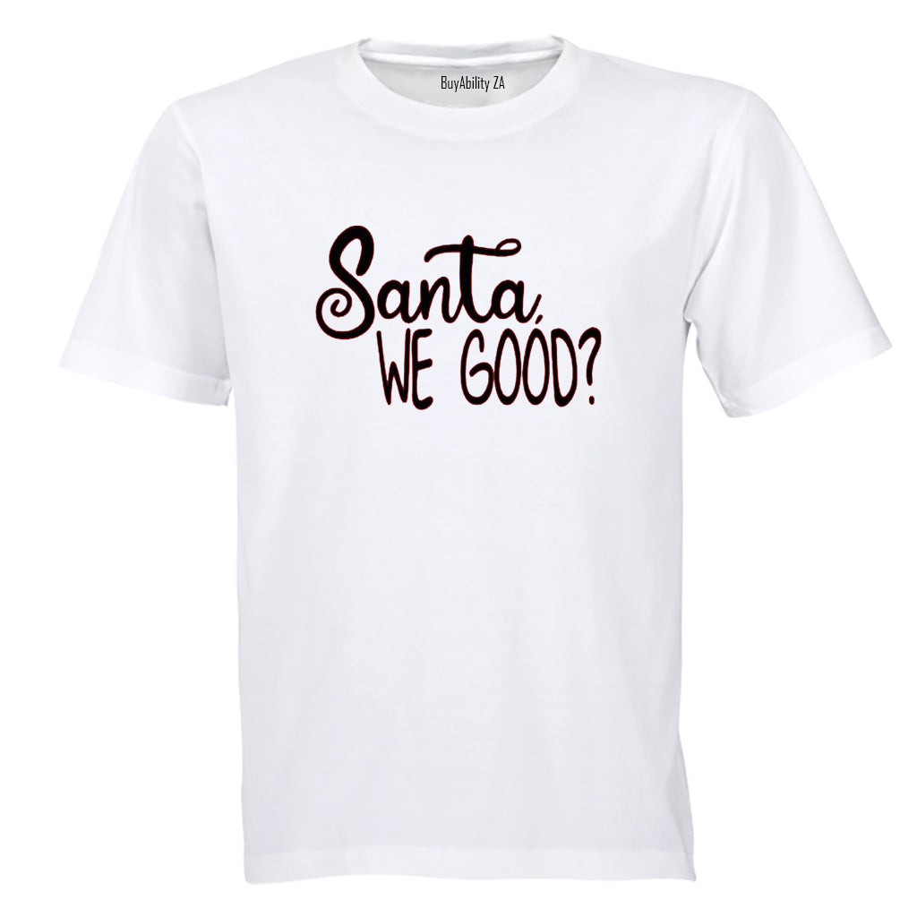 Santa. We Good - Christmas - Adults - T-Shirt