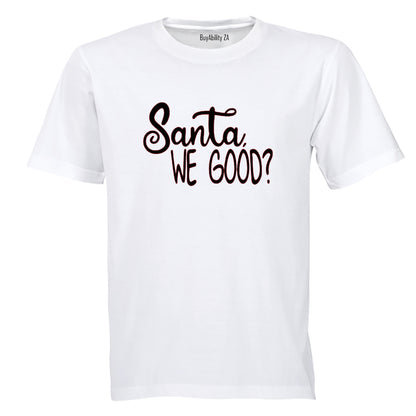 Santa. We Good - Christmas - Adults - T-Shirt