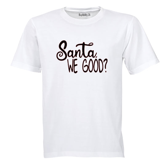 Santa. We Good - Christmas - Adults - T-Shirt
