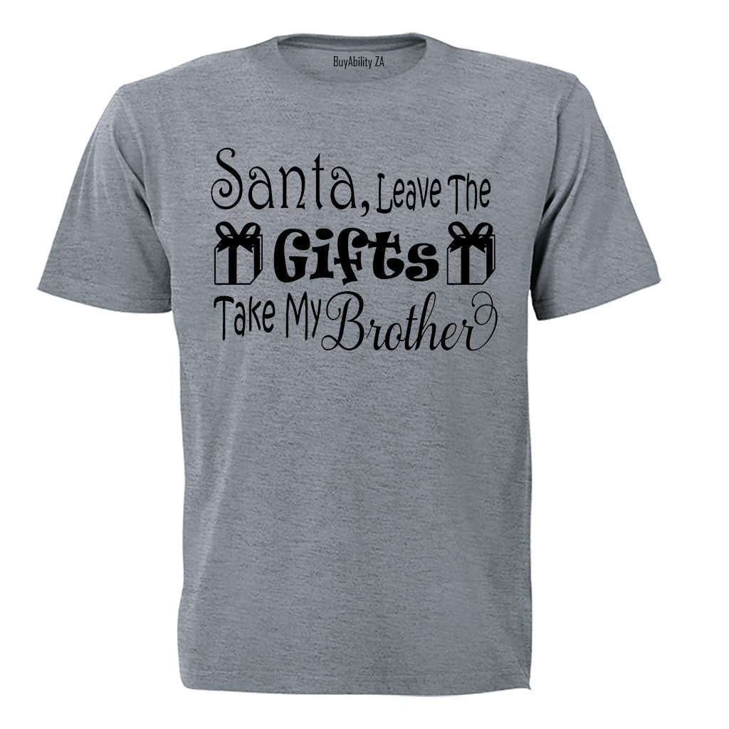 Santa, Take My Brother- Christmas - Kids T-Shirt