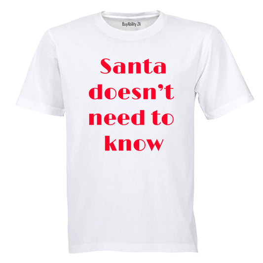 Santa doesn't need to know - Kids T-Shirt