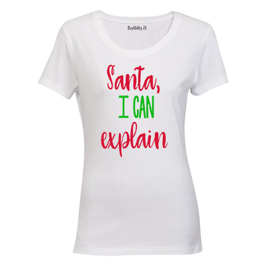 Santa, I can Explain! - Ladies - T-Shirt