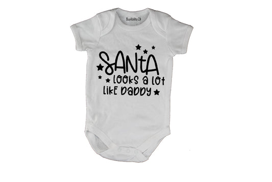 Santa Looks A Lot Like Daddy - Christmas - Baby Grow