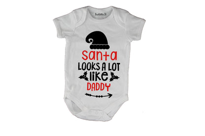Santa Looks A Lot Like DADDY - Christmas - Baby Grow
