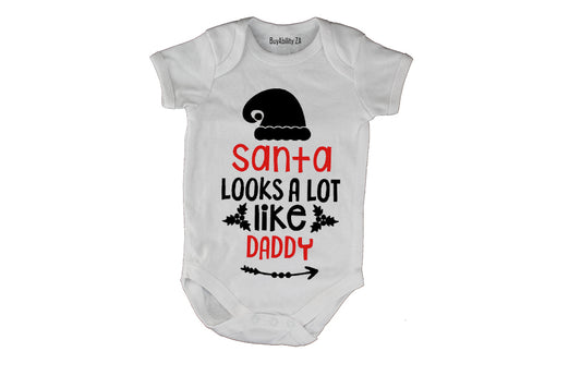 Santa Looks A Lot Like DADDY - Christmas - Baby Grow