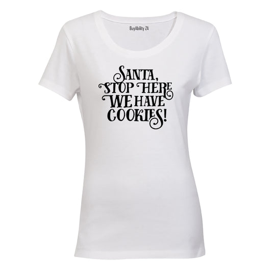 Santa Stop Here! - Ladies - T-Shirt