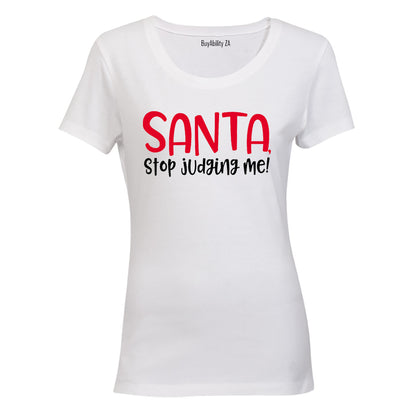 Santa, Stop Judging Me - Christmas - Ladies - T-Shirt