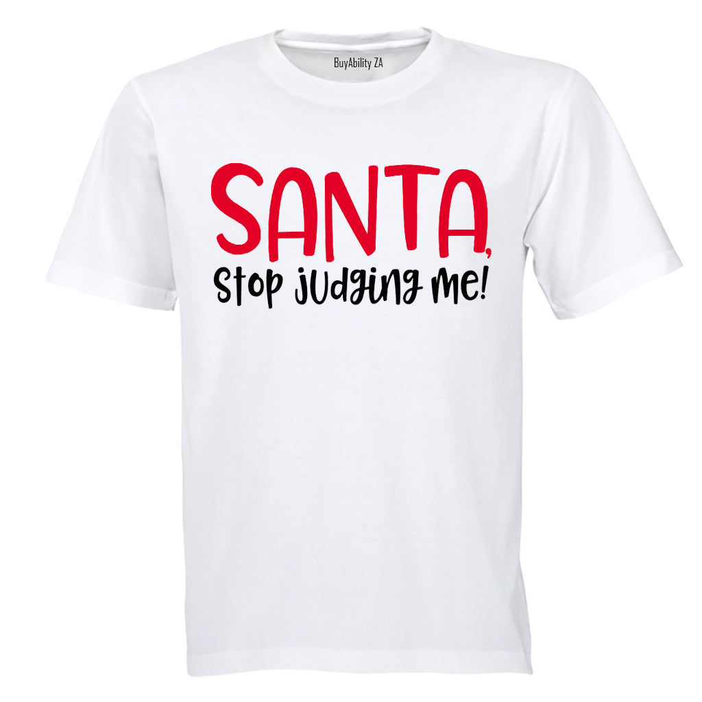 Santa, Stop Judging Me - Christmas - Adults - T-Shirt