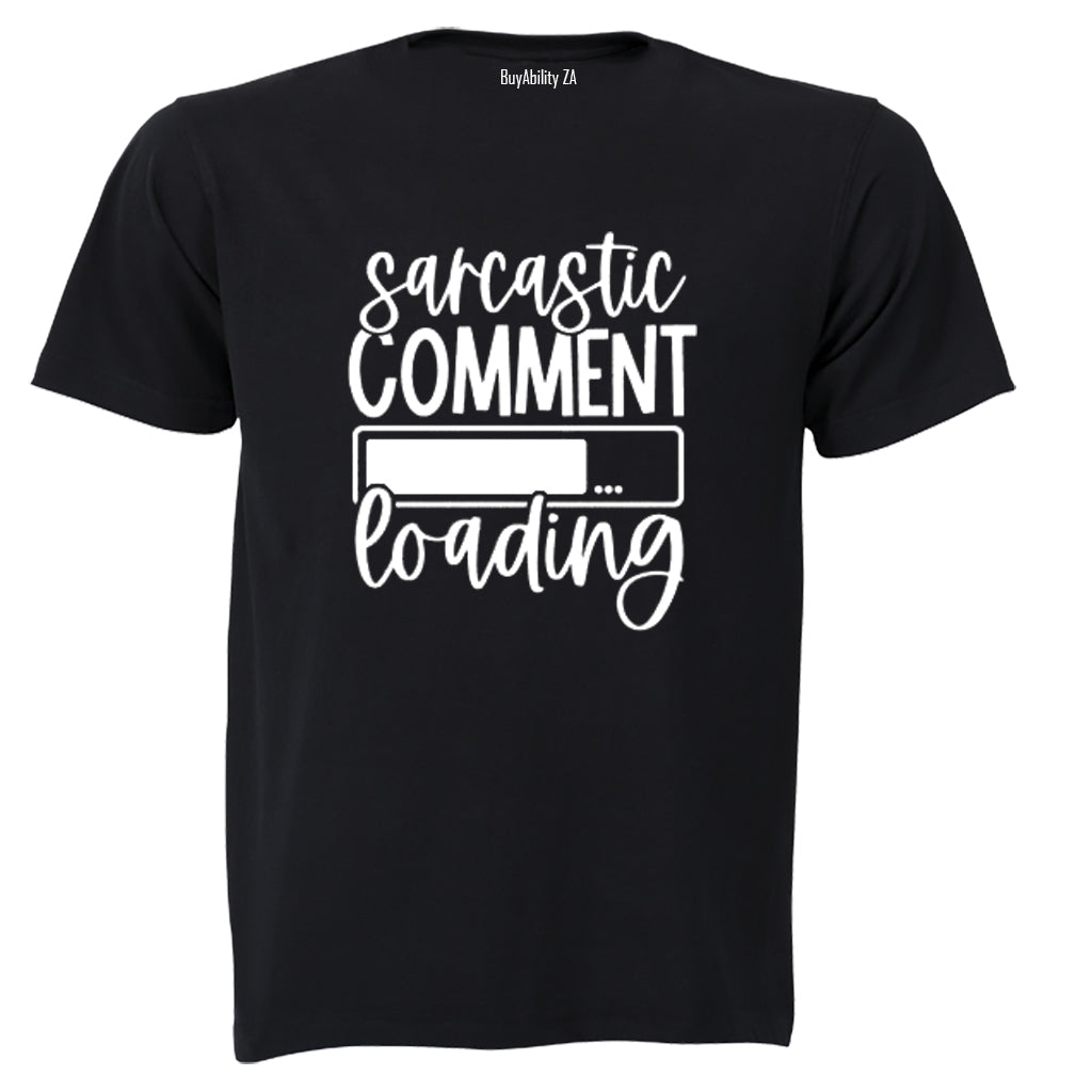 Sarcastic Comment Loading - Adults - T-Shirt - BuyAbility South Africa
