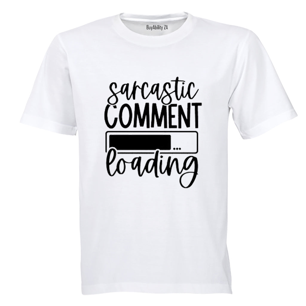 Sarcastic Comment Loading - Adults - T-Shirt - BuyAbility South Africa