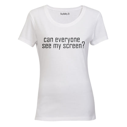 Can Everyone See My Screen - Ladies - T-Shirt