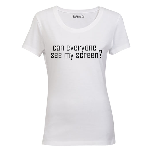 Can Everyone See My Screen - Ladies - T-Shirt