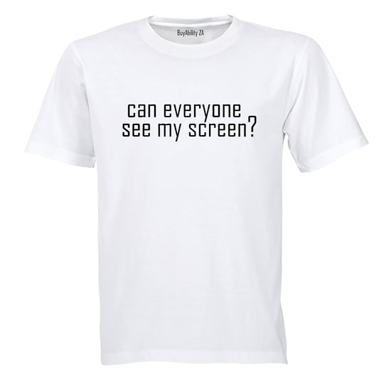 Can Everyone See My Screen - Adults - T-Shirt
