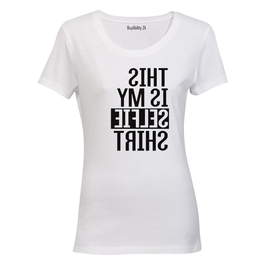 This is my Selfie Shirt! - Ladies - T-Shirt - BuyAbility