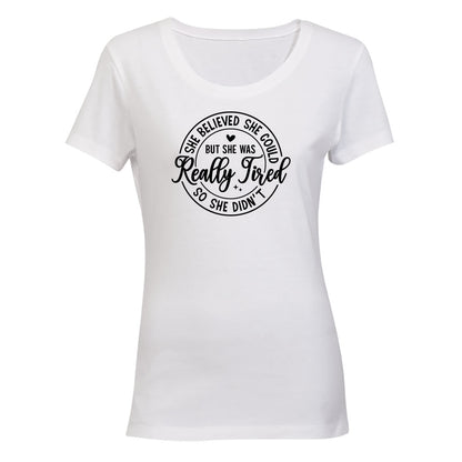 She Was Really Tired - Ladies - T-Shirt - BuyAbility South Africa