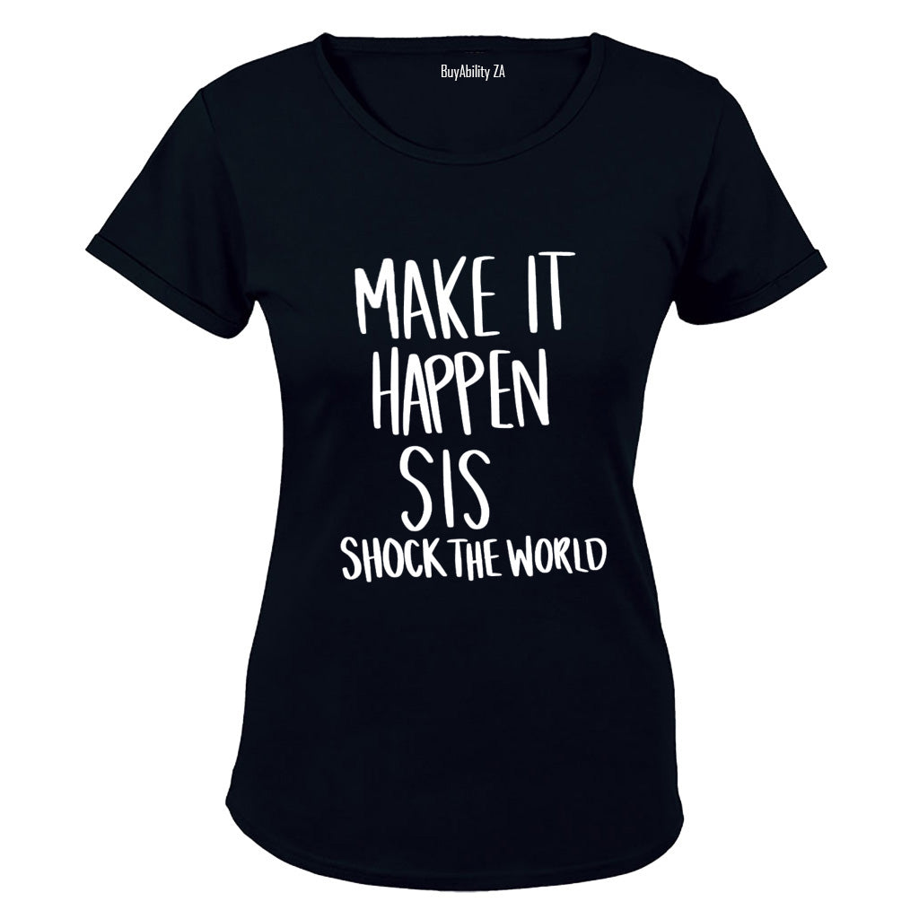 Make It Happen Sis - Ladies - T-Shirt