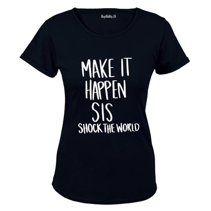 Make It Happen Sis - Ladies - T-Shirt