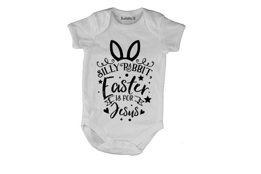 Silly Rabbit - Easter is for Jesus! - Baby Grow