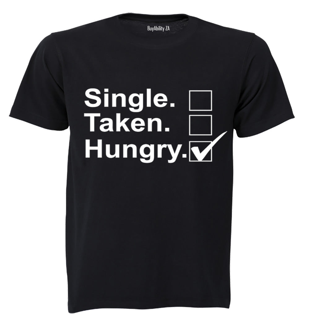 Single - Taken - Hungry - Adults - T-Shirt