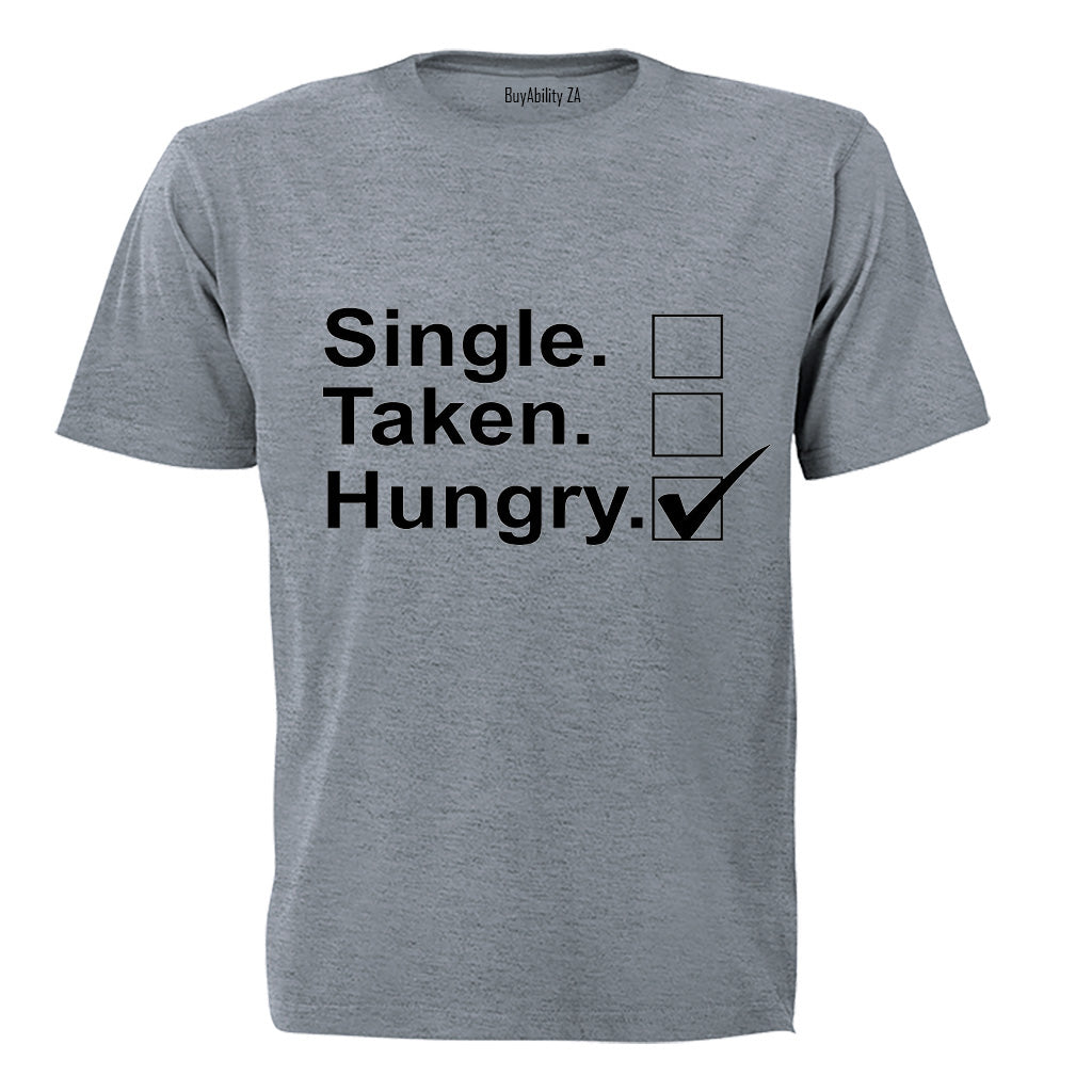 Single - Taken - Hungry - Adults - T-Shirt